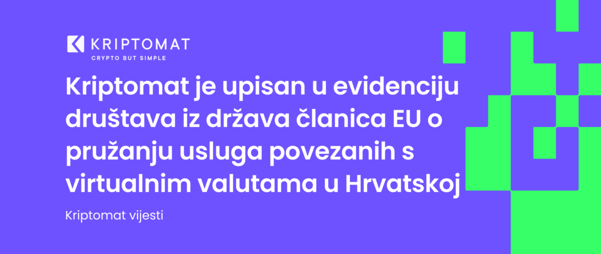 kriptomat je upisan u evidenciju društava iz država članica eu o pružanju usluga povezanih s virtualnim valutama u hrvatskoj